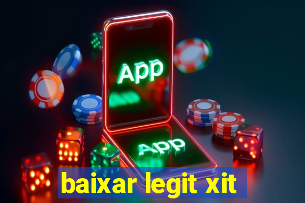 baixar legit xit